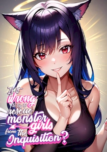Is It Wrong To Try To Rescue Monster Girls From The Inquisition?