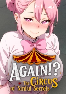 Again!? The Circus of Sinful Secrets