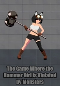 The Game Where the Hammer Girl is Violated by Monsters